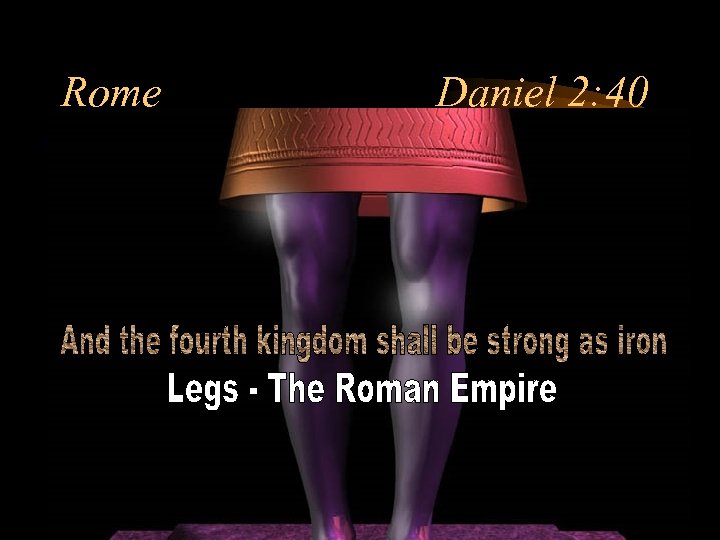 Rome Daniel 2: 40 