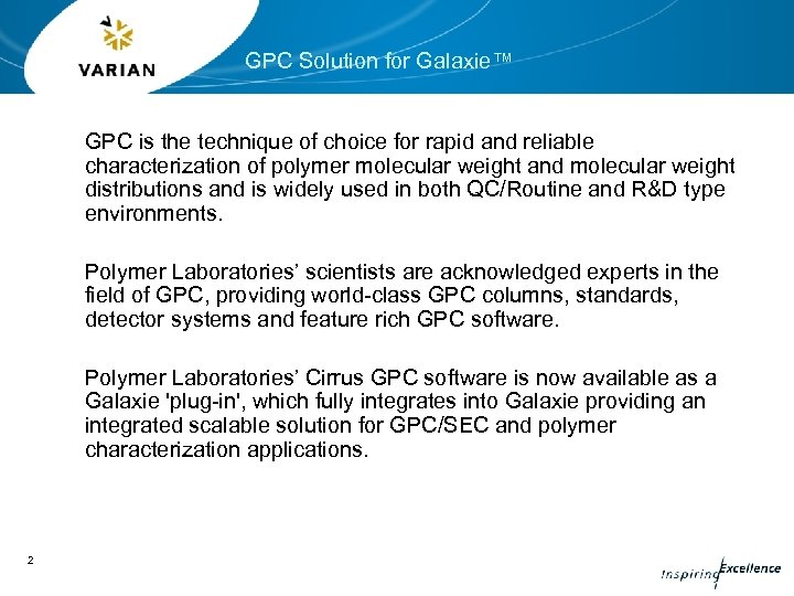 GPC Solution for Galaxie™ GPC is the technique of choice for rapid and reliable