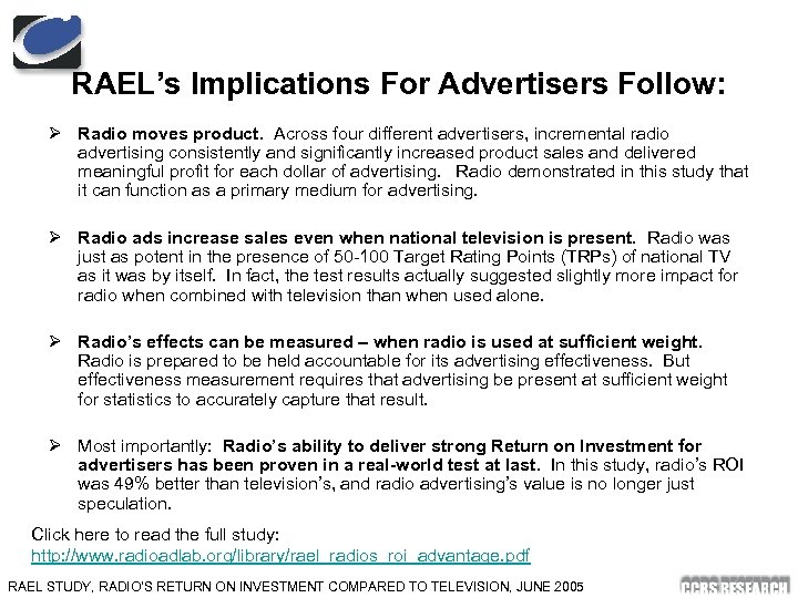 RAEL’s Implications For Advertisers Follow: Ø Radio moves product. Across four different advertisers, incremental