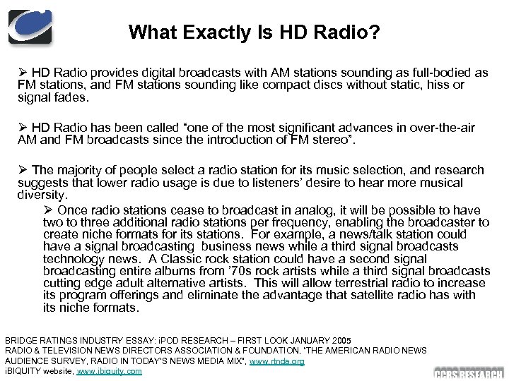 What Exactly Is HD Radio? Ø HD Radio provides digital broadcasts with AM stations