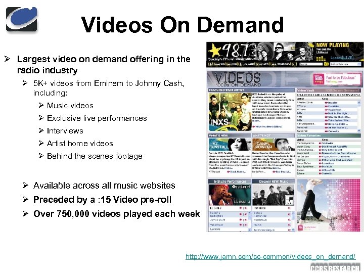 Videos On Demand Ø Largest video on demand offering in the radio industry Ø