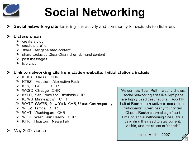 Social Networking Ø Social networking site fostering interactivity and community for radio station listeners