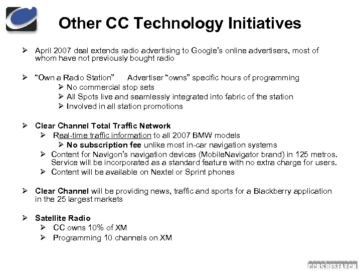 Other CC Technology Initiatives Ø April 2007 deal extends radio advertising to Google’s online