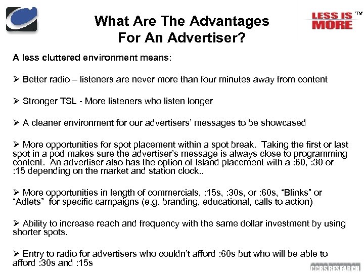 What Are The Advantages For An Advertiser? A less cluttered environment means: Ø Better