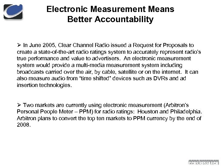 Electronic Measurement Means Better Accountability Ø In June 2005, Clear Channel Radio issued a