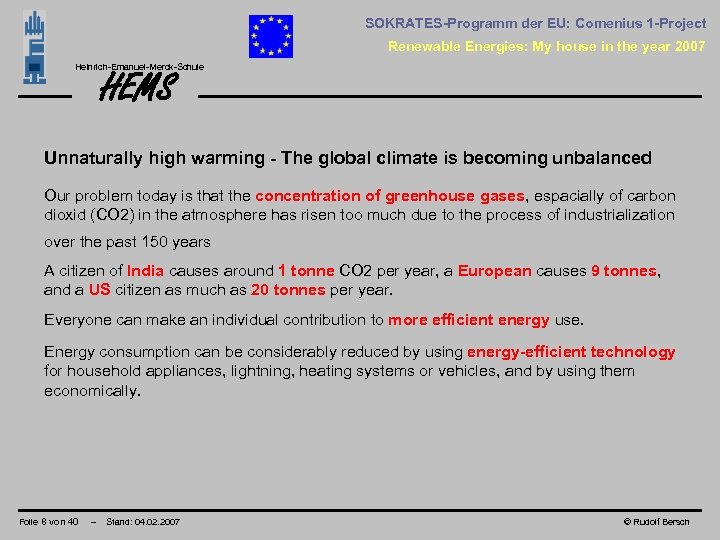 SOKRATES-Programm der EU: Comenius 1 -Project Renewable Energies: My house in the year 2007