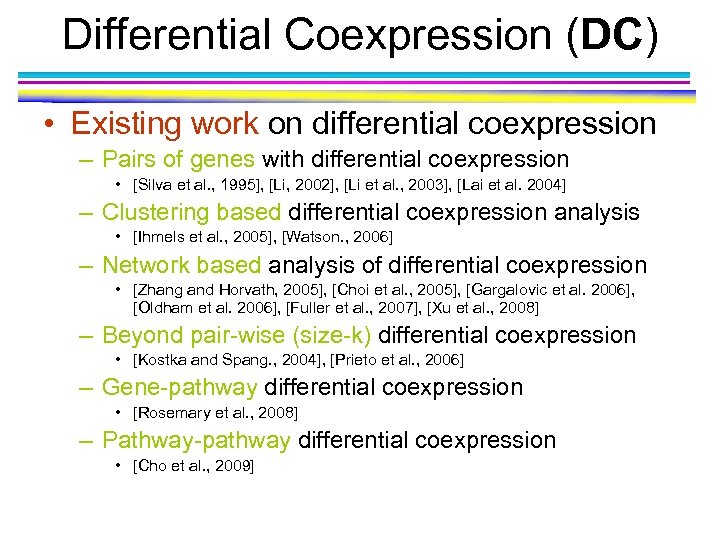 Differential Coexpression (DC) • Existing work on differential coexpression – Pairs of genes with