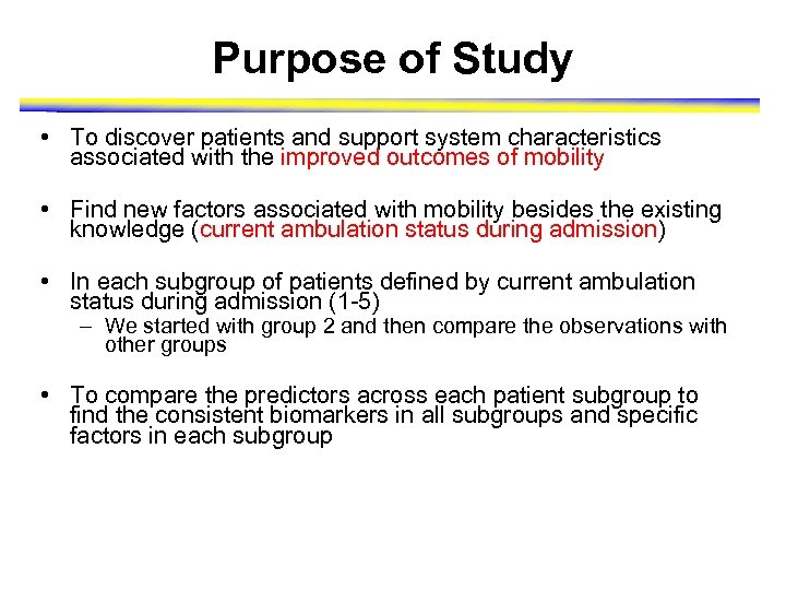 Purpose of Study • To discover patients and support system characteristics associated with the