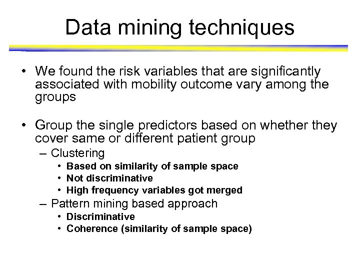 Data mining techniques • We found the risk variables that are significantly associated with