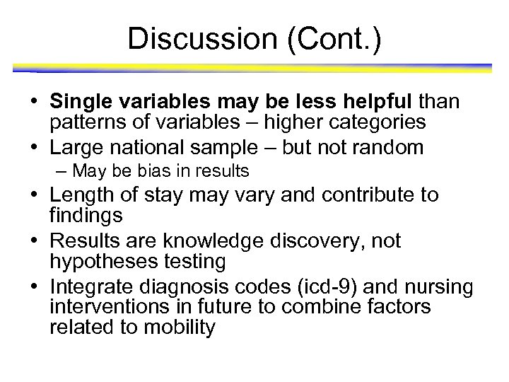 Discussion (Cont. ) • Single variables may be less helpful than patterns of variables