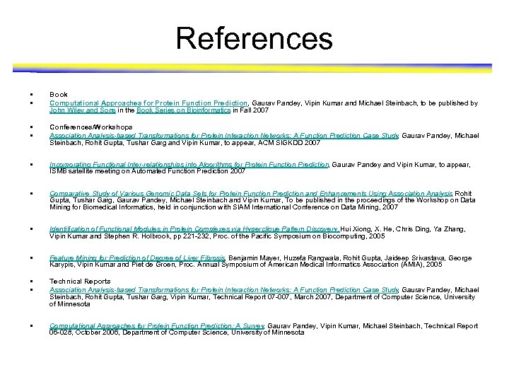 References • • Book Computational Approaches for Protein Function Prediction, Gaurav Pandey, Vipin Kumar