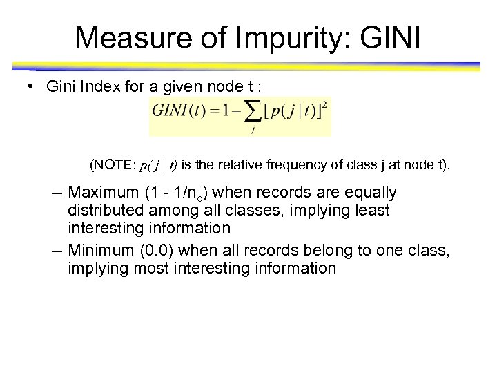 Measure of Impurity: GINI • Gini Index for a given node t : (NOTE: