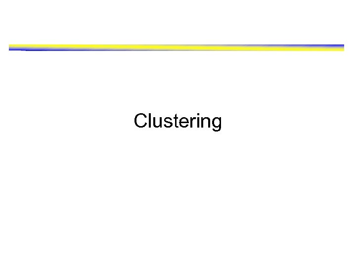 Clustering 