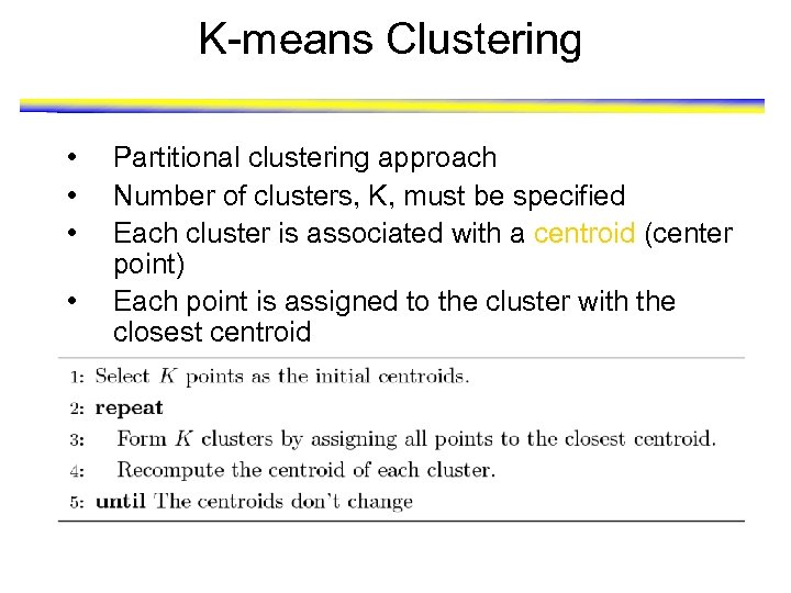 K-means Clustering • • • Partitional clustering approach Number of clusters, K, must be