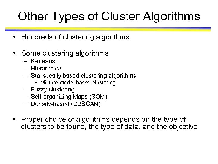 Other Types of Cluster Algorithms • Hundreds of clustering algorithms • Some clustering algorithms