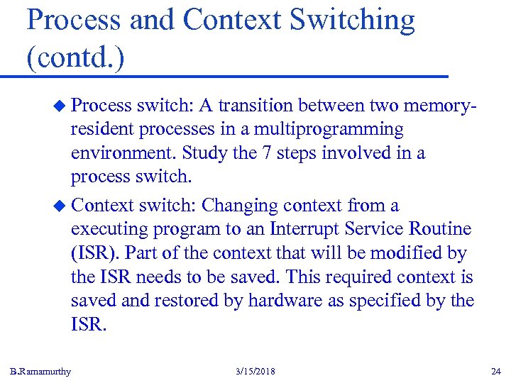 Process and Context Switching (contd. ) u Process switch: A transition between two memoryresident