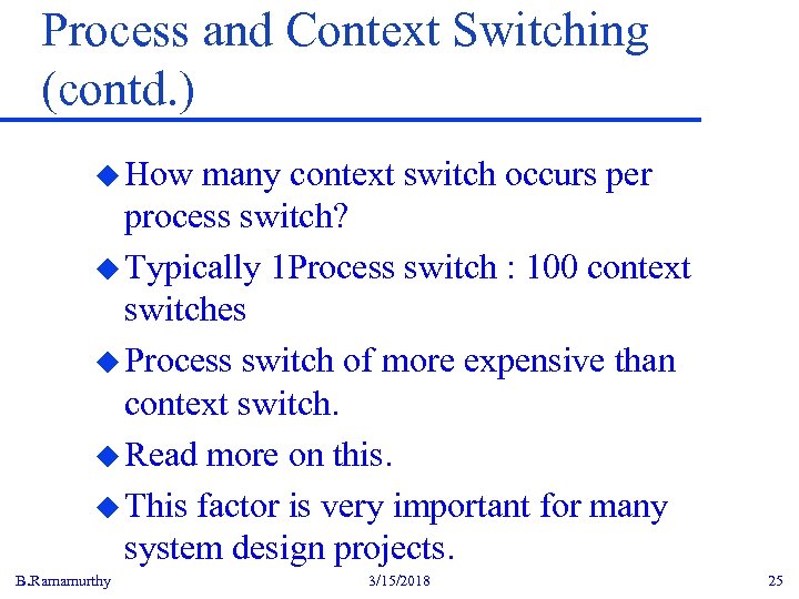 Process and Context Switching (contd. ) u How many context switch occurs per process