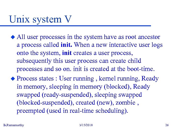 Unix system V u All user processes in the system have as root ancestor