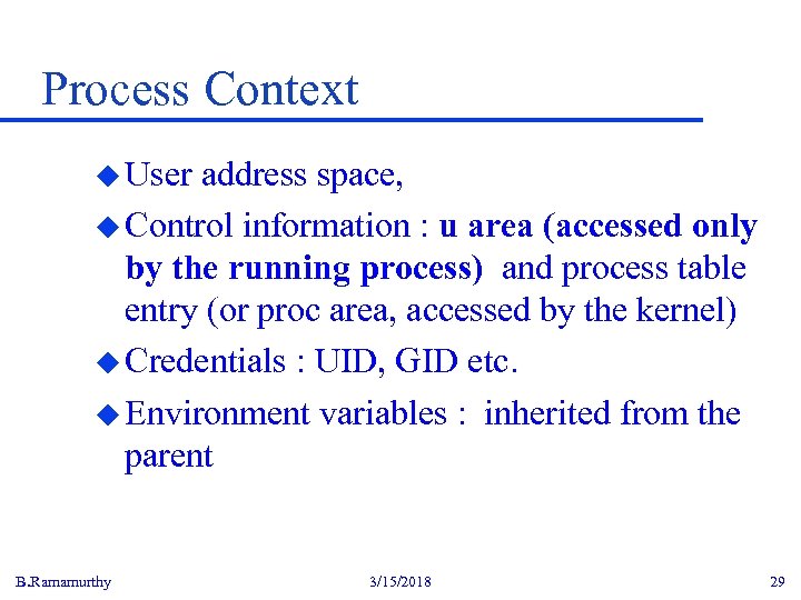 Process Context u User address space, u Control information : u area (accessed only