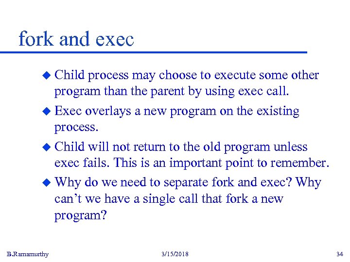 fork and exec u Child process may choose to execute some other program than