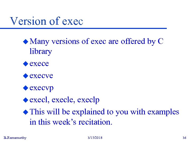 Version of exec u Many versions of exec are offered by C library u