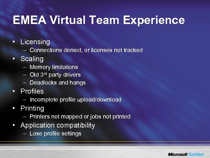 EMEA Virtual Team Experience • Licensing – Connections denied, or licenses not tracked •