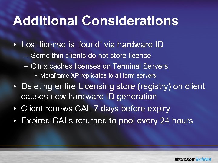 Additional Considerations • Lost license is ‘found’ via hardware ID – Some thin clients