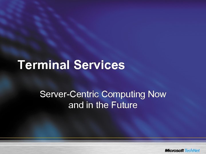 Terminal Services Server-Centric Computing Now and in the Future 
