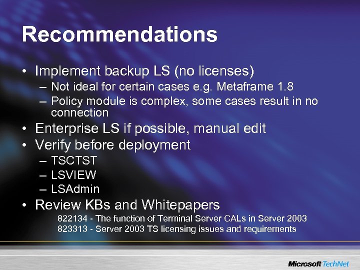 Recommendations • Implement backup LS (no licenses) – Not ideal for certain cases e.