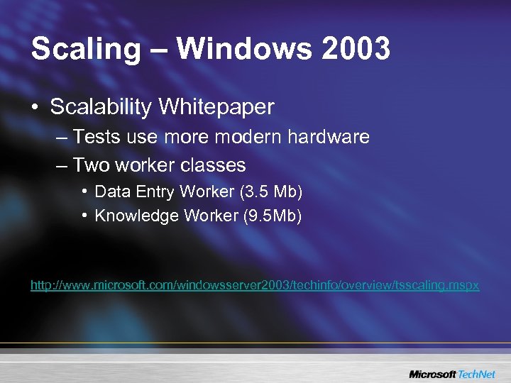 Scaling – Windows 2003 • Scalability Whitepaper – Tests use more modern hardware –