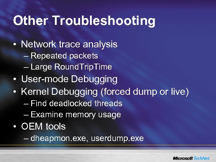 Other Troubleshooting • Network trace analysis – Repeated packets – Large Round. Trip. Time
