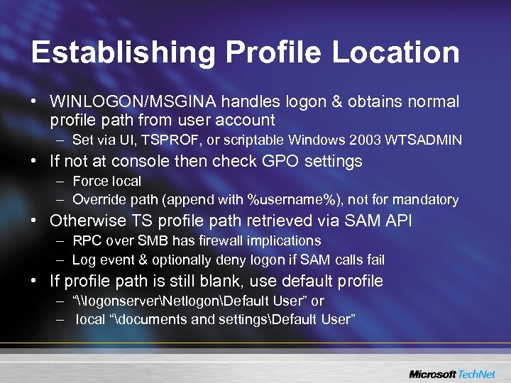 Establishing Profile Location • WINLOGON/MSGINA handles logon & obtains normal profile path from user