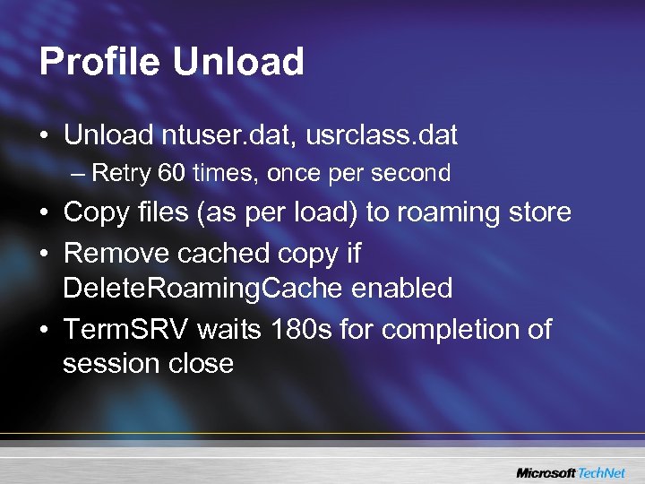 Profile Unload • Unload ntuser. dat, usrclass. dat – Retry 60 times, once per