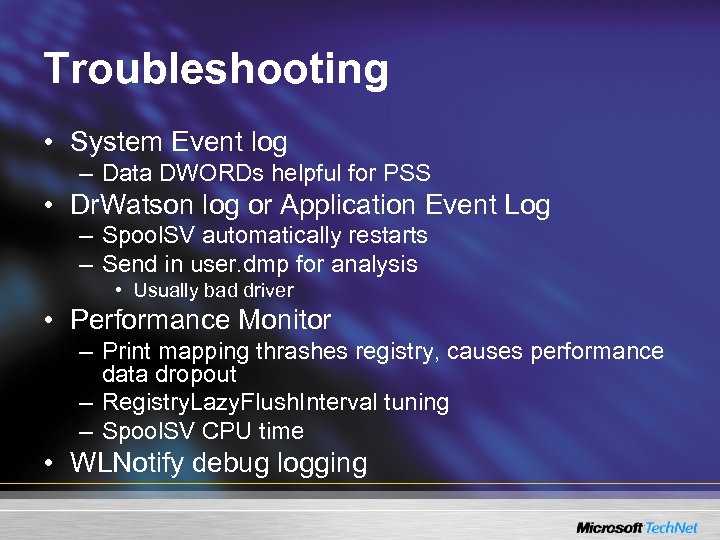 Troubleshooting • System Event log – Data DWORDs helpful for PSS • Dr. Watson