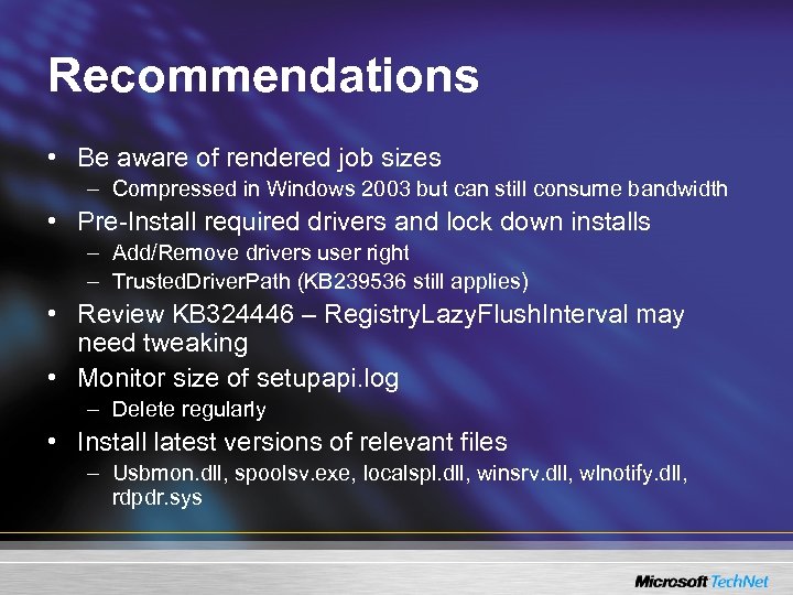 Recommendations • Be aware of rendered job sizes – Compressed in Windows 2003 but