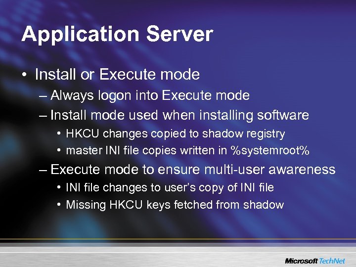 Application Server • Install or Execute mode – Always logon into Execute mode –