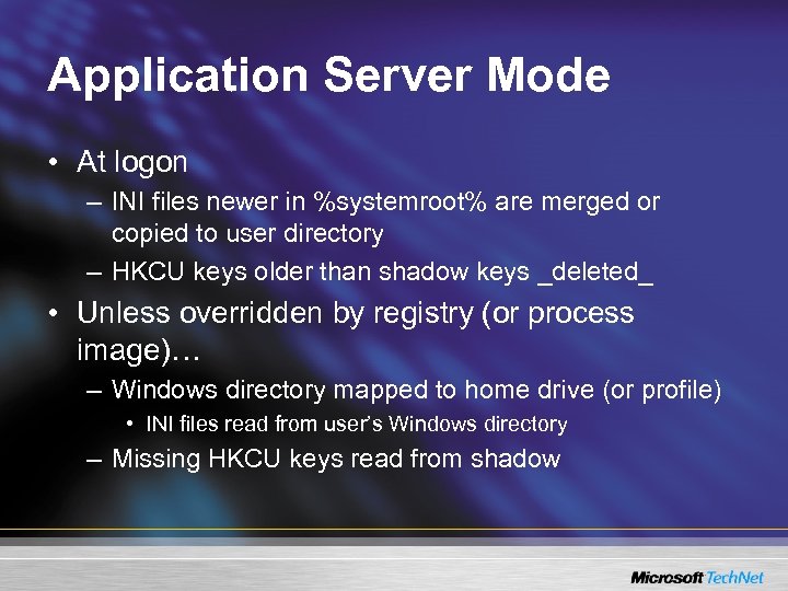 Application Server Mode • At logon – INI files newer in %systemroot% are merged