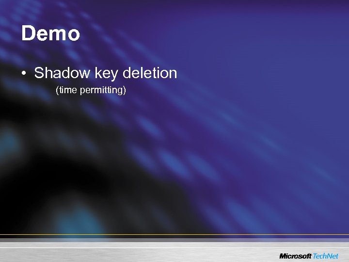 Demo • Shadow key deletion (time permitting) 