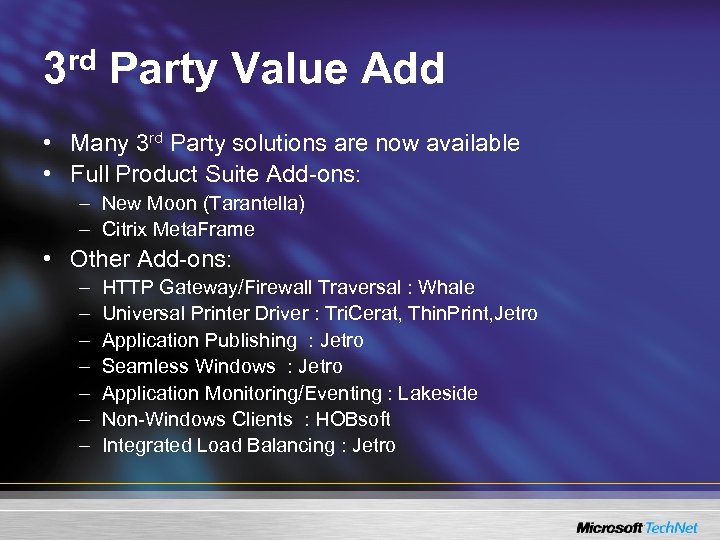 3 rd Party Value Add • Many 3 rd Party solutions are now available