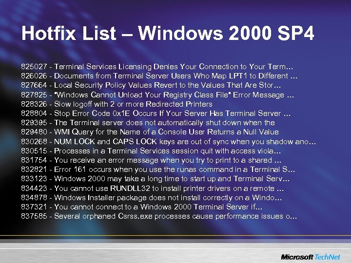Hotfix List – Windows 2000 SP 4 825027 - Terminal Services Licensing Denies Your