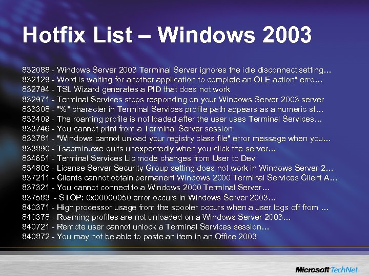 Hotfix List – Windows 2003 832088 - Windows Server 2003 Terminal Server ignores the