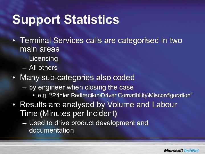 Support Statistics • Terminal Services calls are categorised in two main areas – Licensing
