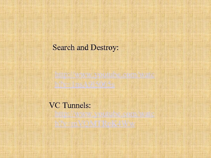 Search and Destroy: http: //www. youtube. com/watc h? v=1 ns. A 9 l 5065