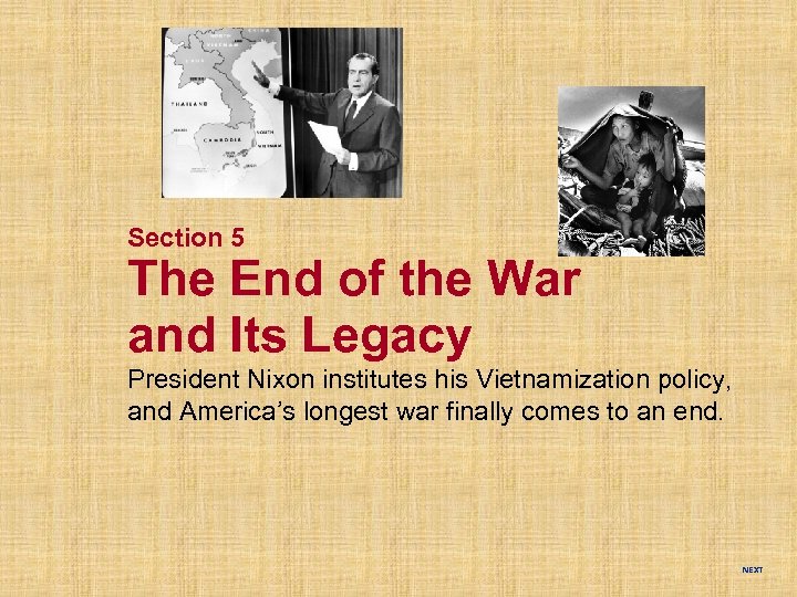 Section 5 The End of the War and Its Legacy President Nixon institutes his