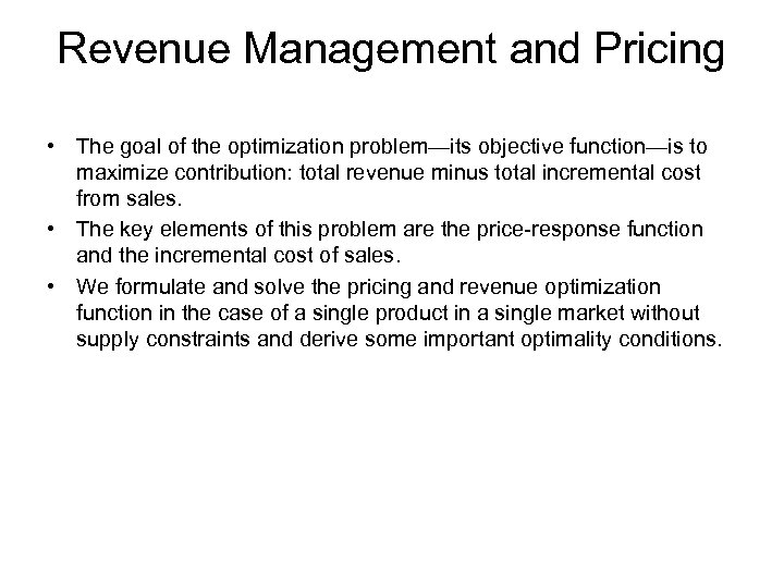 Revenue Management and Pricing • The goal of the optimization problem—its objective function—is to