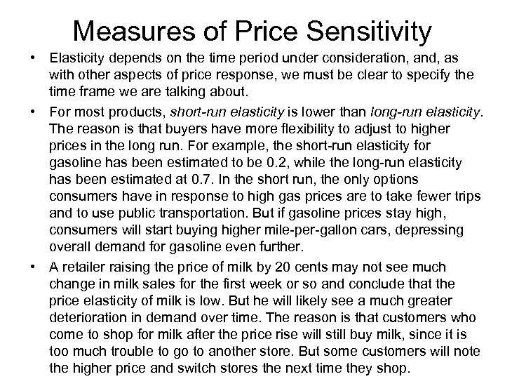 Measures of Price Sensitivity • Elasticity depends on the time period under consideration, and,