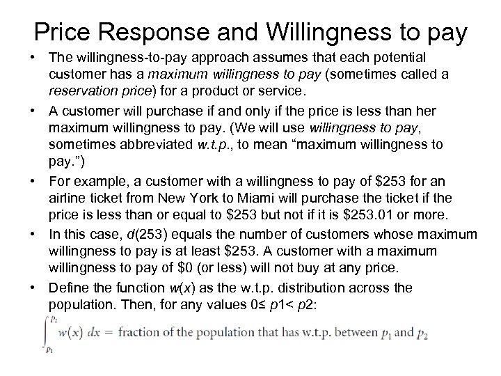 Price Response and Willingness to pay • The willingness-to-pay approach assumes that each potential