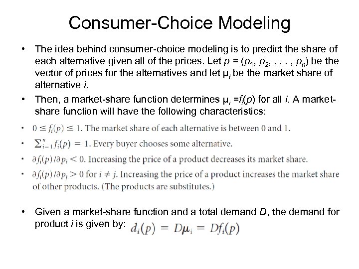 Consumer-Choice Modeling • The idea behind consumer-choice modeling is to predict the share of