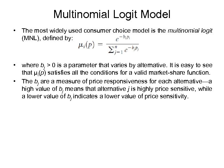 Multinomial Logit Model • The most widely used consumer choice model is the multinomial