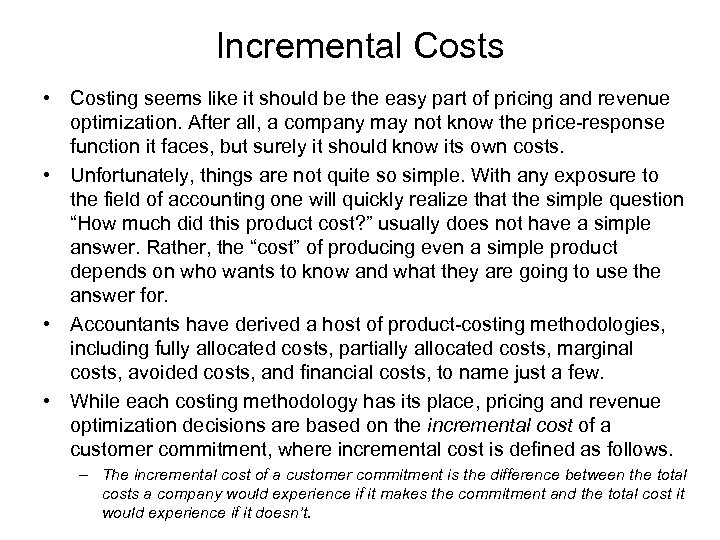 Incremental Costs • Costing seems like it should be the easy part of pricing